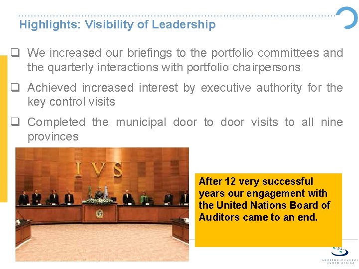Highlights: Visibility of Leadership q We increased our briefings to the portfolio committees and