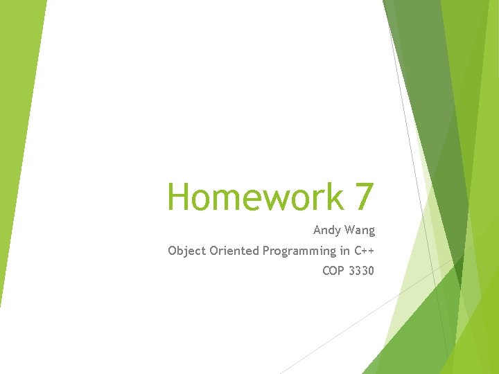 Homework 7 Andy Wang Object Oriented Programming in C++ COP 3330 