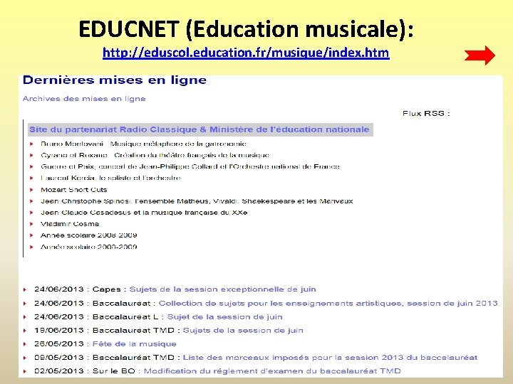 EDUCNET (Education musicale): http: //eduscol. education. fr/musique/index. htm 
