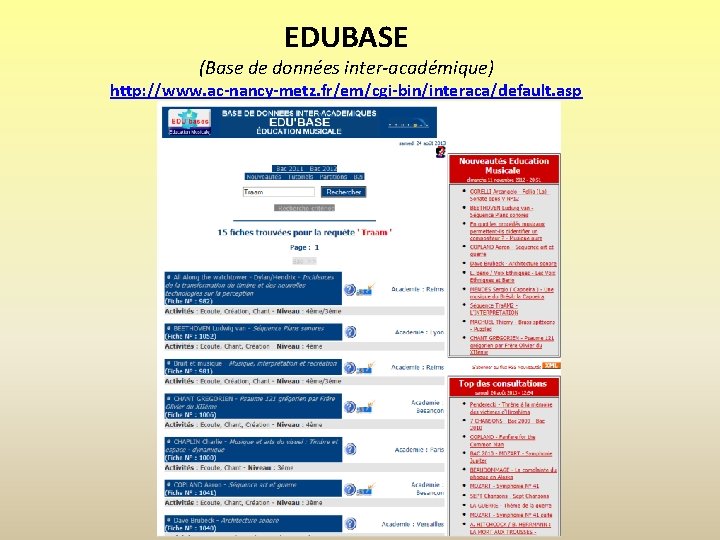 EDUBASE (Base de données inter-académique) http: //www. ac-nancy-metz. fr/em/cgi-bin/interaca/default. asp 