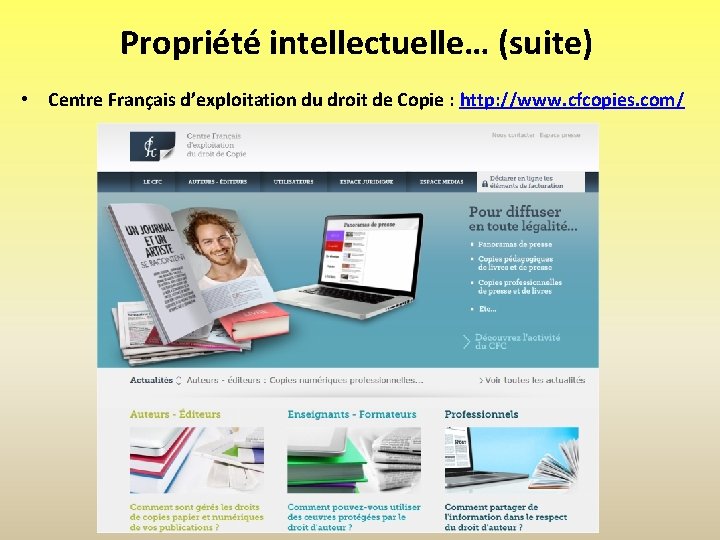 Propriété intellectuelle… (suite) • Centre Français d’exploitation du droit de Copie : http: //www.