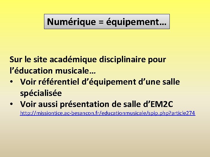 Numérique = équipement… Sur le site académique disciplinaire pour l’éducation musicale… • Voir référentiel