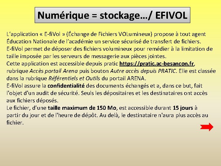 Numérique = stockage…/ EFIVOL L’application « E-fi. Vol » (Échange de Fichiers VOLumineux) propose