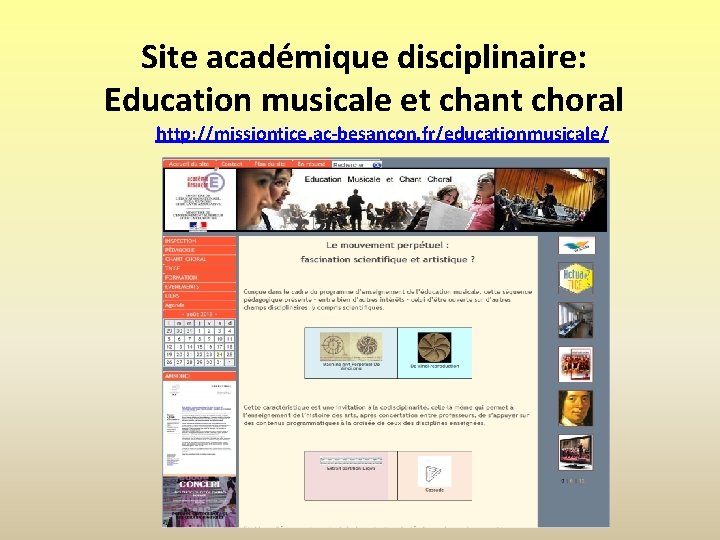 Site académique disciplinaire: Education musicale et chant choral http: //missiontice. ac-besancon. fr/educationmusicale/ 