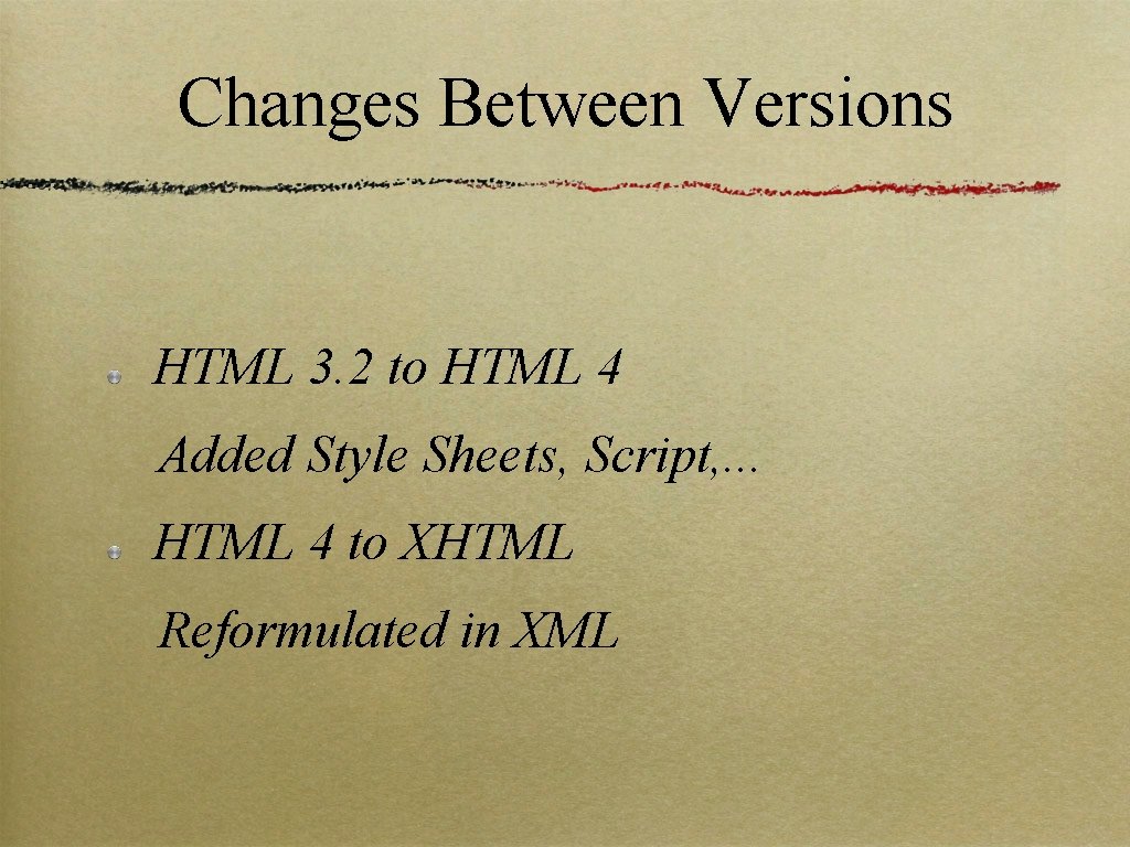 Changes Between Versions HTML 3. 2 to HTML 4 Added Style Sheets, Script, .
