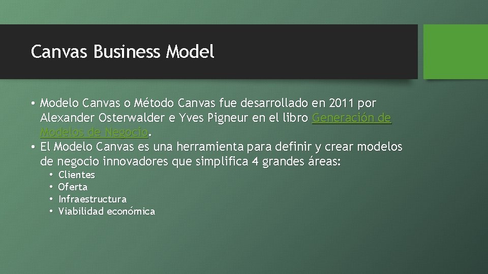 Canvas Business Model • Modelo Canvas o Método Canvas fue desarrollado en 2011 por