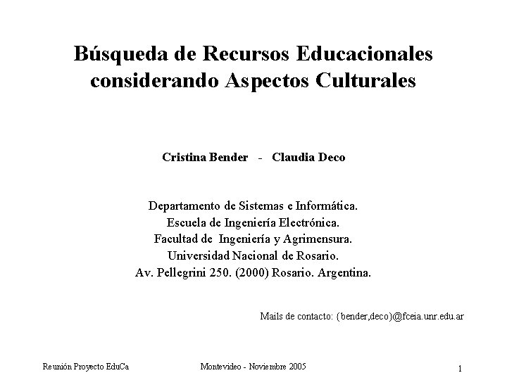 Búsqueda de Recursos Educacionales considerando Aspectos Culturales Cristina Bender - Claudia Deco Departamento de