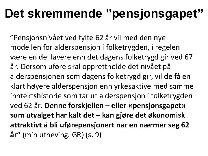 Det skremmende ”pensjonsgapet” ”Pensjonsnivået ved fylte 62 år vil med den nye modellen for