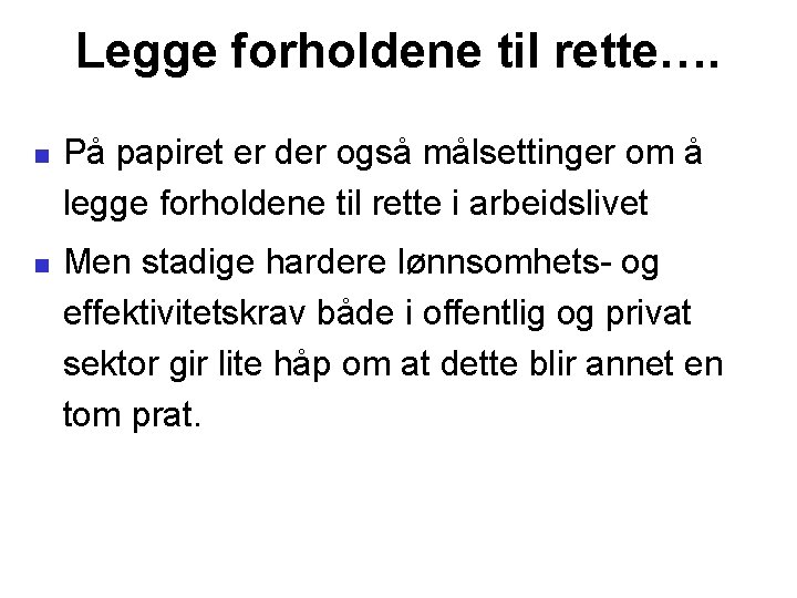 Legge forholdene til rette…. På papiret er der også målsettinger om å legge forholdene