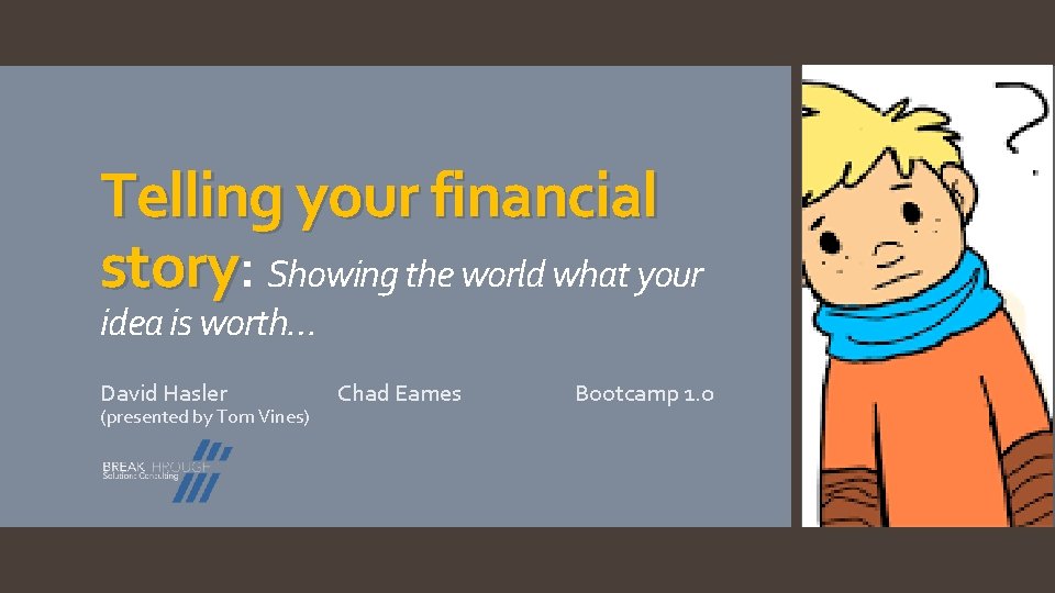 Telling your financial story: story Showing the world what your idea is worth… David