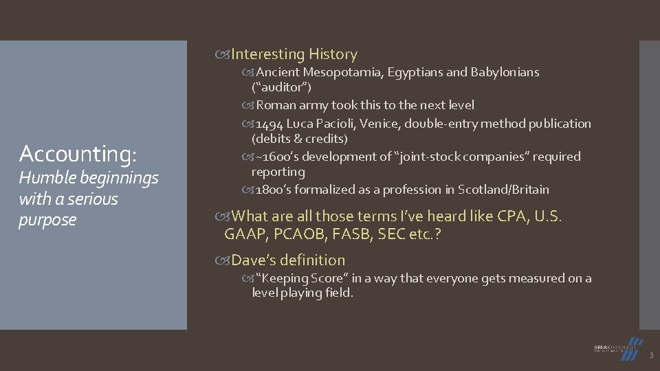  Interesting History Accounting: Humble beginnings with a serious purpose Ancient Mesopotamia, Egyptians and