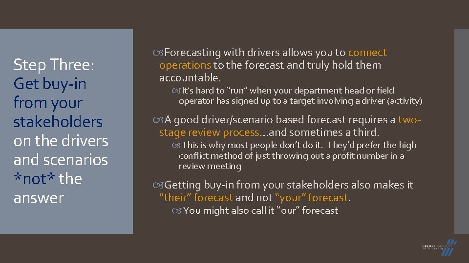 Step Three: Get buy-in from your stakeholders on the drivers and scenarios *not* the