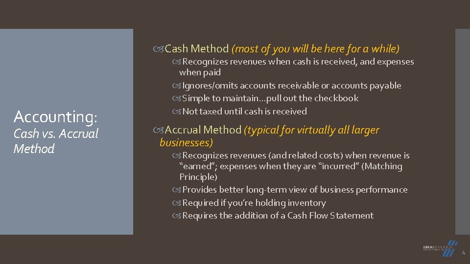  Cash Method (most of you will be here for a while) Accounting: Cash