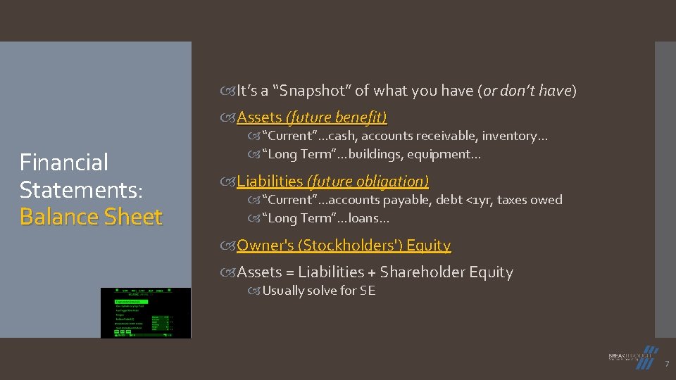  It’s a “Snapshot” of what you have (or don’t have) Assets (future benefit)
