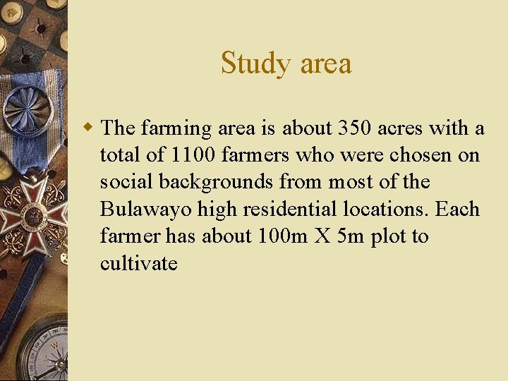 Study area w The farming area is about 350 acres with a total of