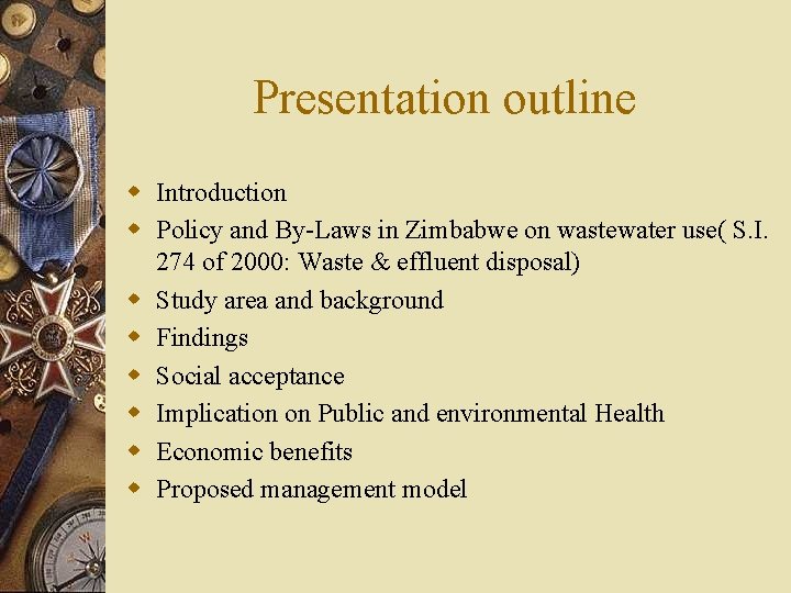 Presentation outline w Introduction w Policy and By-Laws in Zimbabwe on wastewater use( S.
