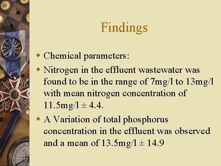 Findings w Chemical parameters: w Nitrogen in the effluent wastewater was found to be