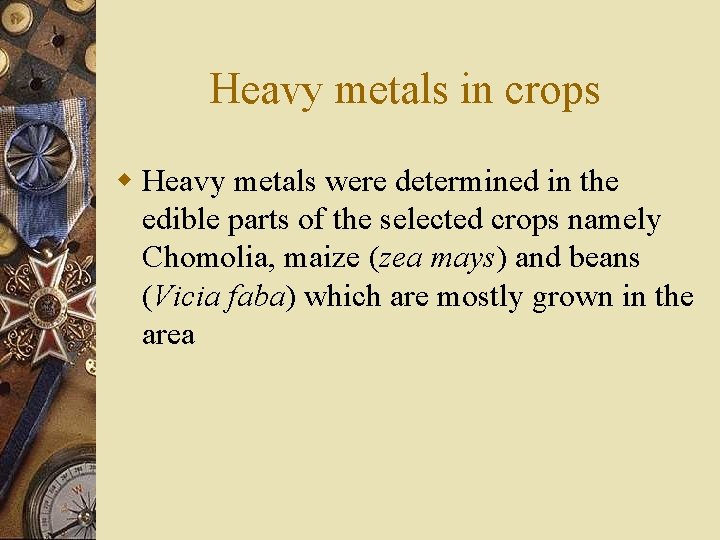 Heavy metals in crops w Heavy metals were determined in the edible parts of