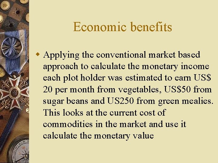 Economic benefits w Applying the conventional market based approach to calculate the monetary income