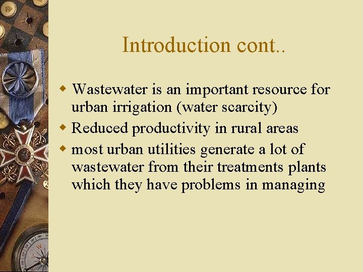 Introduction cont. . w Wastewater is an important resource for urban irrigation (water scarcity)