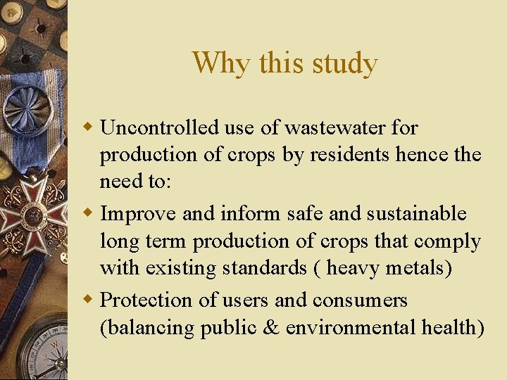 Why this study w Uncontrolled use of wastewater for production of crops by residents