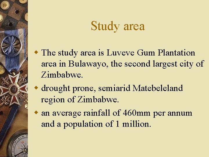 Study area w The study area is Luveve Gum Plantation area in Bulawayo, the