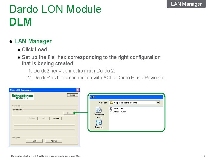 Dardo LON Module DLM LAN Manager ● Click Load. ● Set up the file. Dardo LON Module DLM LAN Manager ● Click Load. ● Set up the file.