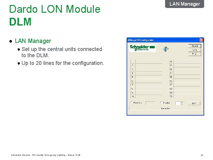 Dardo LON Module DLM LAN Manager ● Set up the central units connected to Dardo LON Module DLM LAN Manager ● Set up the central units connected to