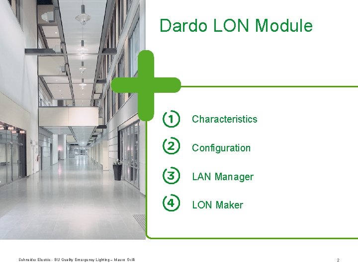 Dardo LON Module Characteristics Configuration LAN Manager LON Maker Schneider Electric - BU Quality Dardo LON Module Characteristics Configuration LAN Manager LON Maker Schneider Electric - BU Quality