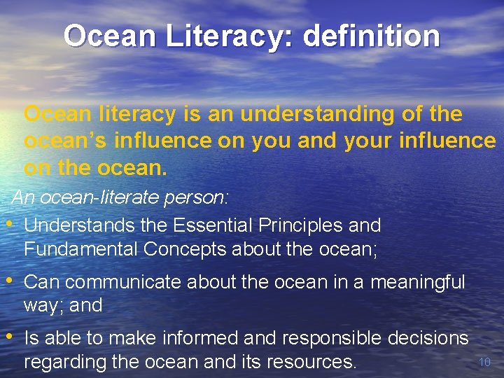 Ocean Literacy: definition Ocean literacy is an understanding of the ocean’s influence on you