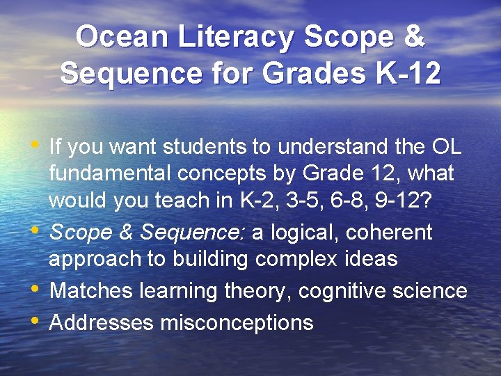 Ocean Literacy Scope & Sequence for Grades K-12 • If you want students to