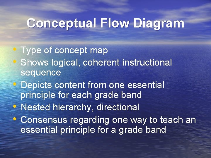 Conceptual Flow Diagram • Type of concept map • Shows logical, coherent instructional •