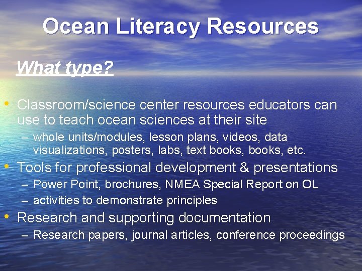 Ocean Literacy Resources What type? • Classroom/science center resources educators can use to teach