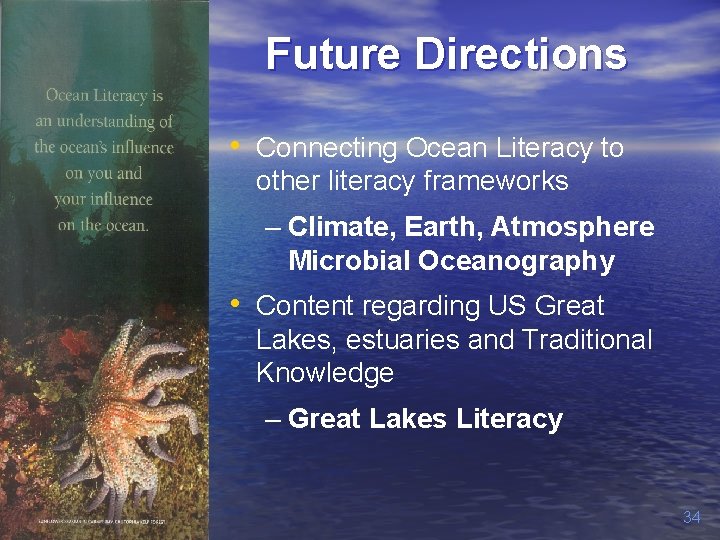 Future Directions • Connecting Ocean Literacy to other literacy frameworks – Climate, Earth, Atmosphere