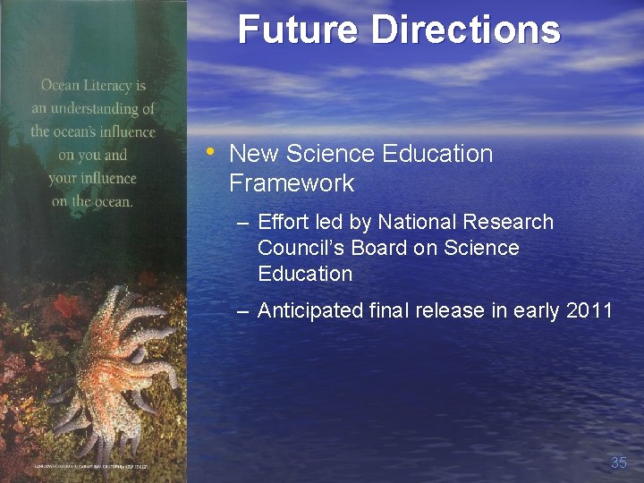 Future Directions • New Science Education Framework – Effort led by National Research Council’s