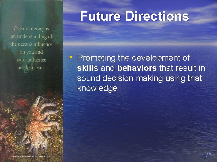 Future Directions • Promoting the development of skills and behaviors that result in sound