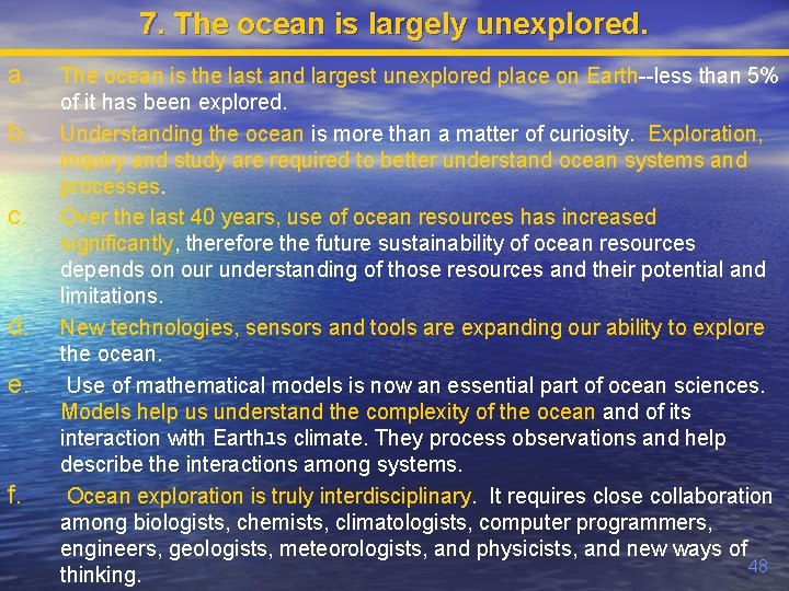 7. The ocean is largely unexplored. a. b. c. d. e. f. The ocean