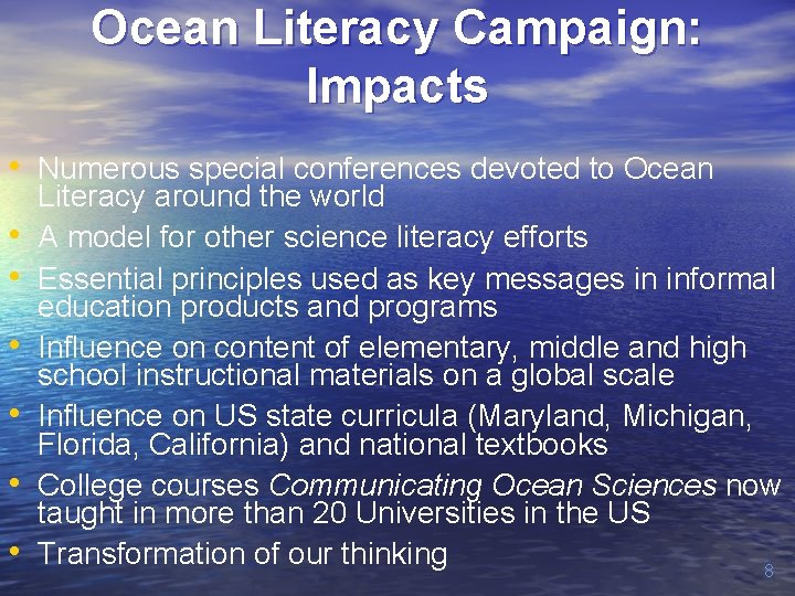 Ocean Literacy Campaign: Impacts • Numerous special conferences devoted to Ocean • • •