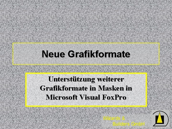 Neue Grafikformate Unterstützung weiterer Grafikformate in Masken in Microsoft Visual Fox. Pro Wizards & Neue Grafikformate Unterstützung weiterer Grafikformate in Masken in Microsoft Visual Fox. Pro Wizards &