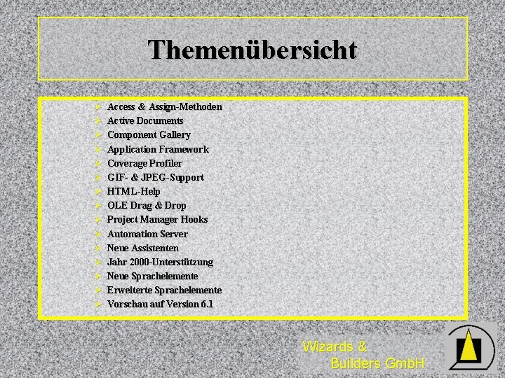 Themenübersicht Ø Access & Assign-Methoden Ø Active Documents Ø Component Gallery Ø Application Framework Themenübersicht Ø Access & Assign-Methoden Ø Active Documents Ø Component Gallery Ø Application Framework