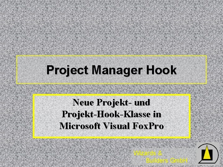 Project Manager Hook Neue Projekt- und Projekt-Hook-Klasse in Microsoft Visual Fox. Pro Wizards & Project Manager Hook Neue Projekt- und Projekt-Hook-Klasse in Microsoft Visual Fox. Pro Wizards &