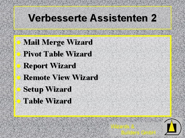 Verbesserte Assistenten 2 Mail Merge Wizard l Pivot Table Wizard l Report Wizard l Verbesserte Assistenten 2 Mail Merge Wizard l Pivot Table Wizard l Report Wizard l