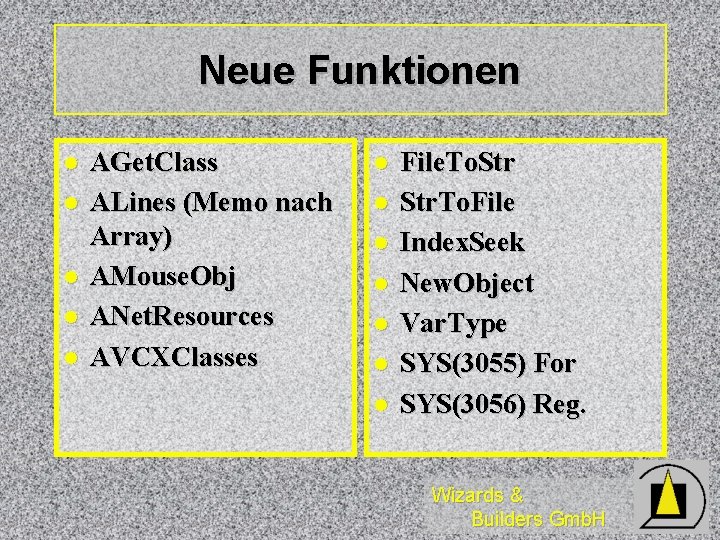Neue Funktionen l l l AGet. Class ALines (Memo nach Array) AMouse. Obj ANet. Neue Funktionen l l l AGet. Class ALines (Memo nach Array) AMouse. Obj ANet.
