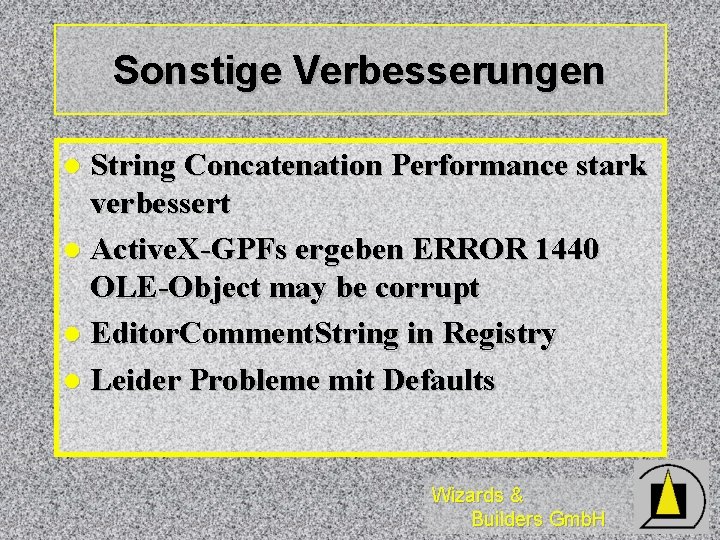 Sonstige Verbesserungen String Concatenation Performance stark verbessert l Active. X-GPFs ergeben ERROR 1440 OLE-Object Sonstige Verbesserungen String Concatenation Performance stark verbessert l Active. X-GPFs ergeben ERROR 1440 OLE-Object