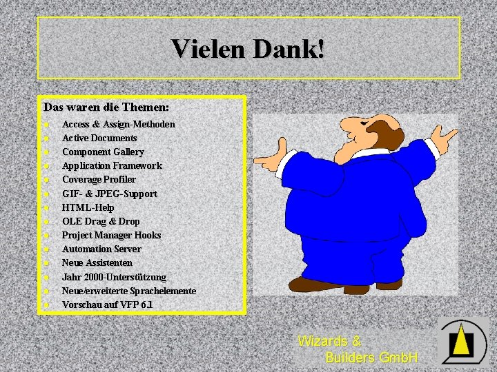 Vielen Dank! Das waren die Themen: l l l l Access & Assign-Methoden Active Vielen Dank! Das waren die Themen: l l l l Access & Assign-Methoden Active