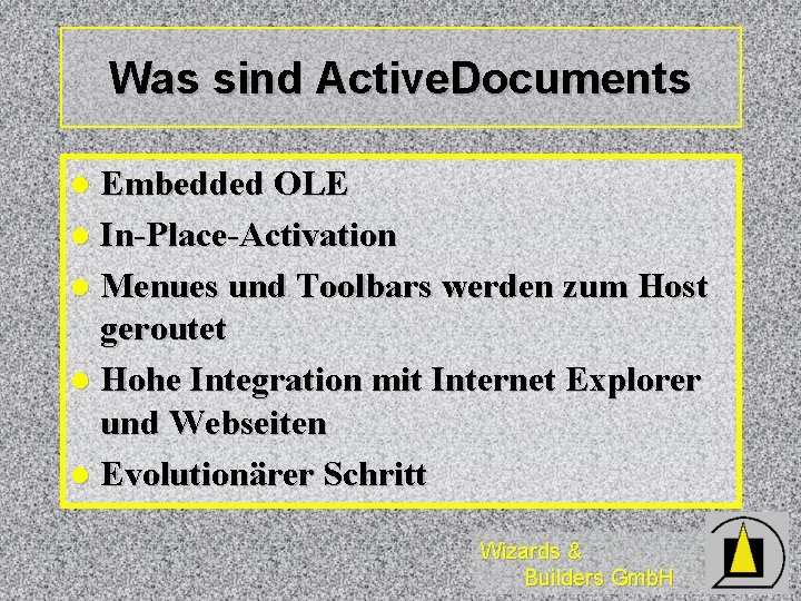 Was sind Active. Documents Embedded OLE l In-Place-Activation l Menues und Toolbars werden zum Was sind Active. Documents Embedded OLE l In-Place-Activation l Menues und Toolbars werden zum