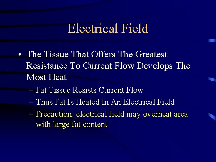 Electrical Field • The Tissue That Offers The Greatest Resistance To Current Flow Develops