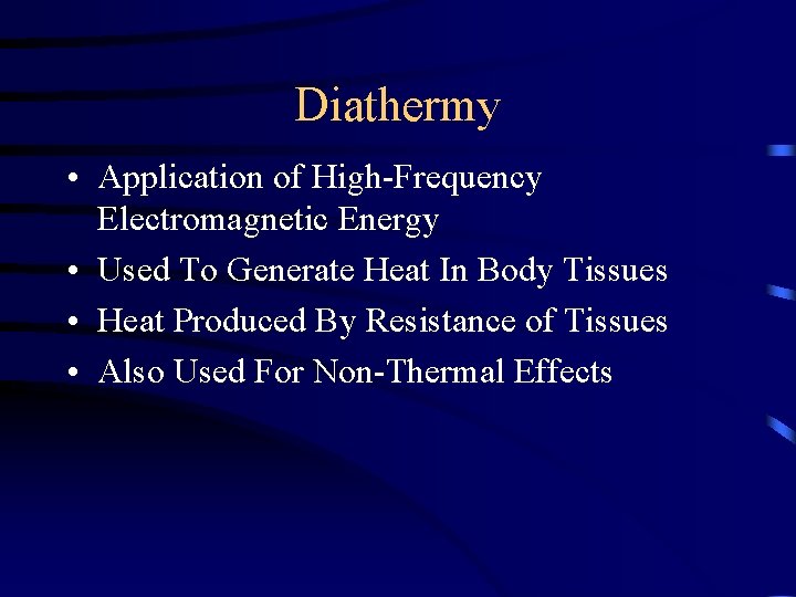 Diathermy • Application of High-Frequency Electromagnetic Energy • Used To Generate Heat In Body