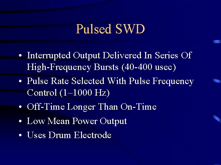 Pulsed SWD • Interrupted Output Delivered In Series Of High-Frequency Bursts (40 -400 usec)