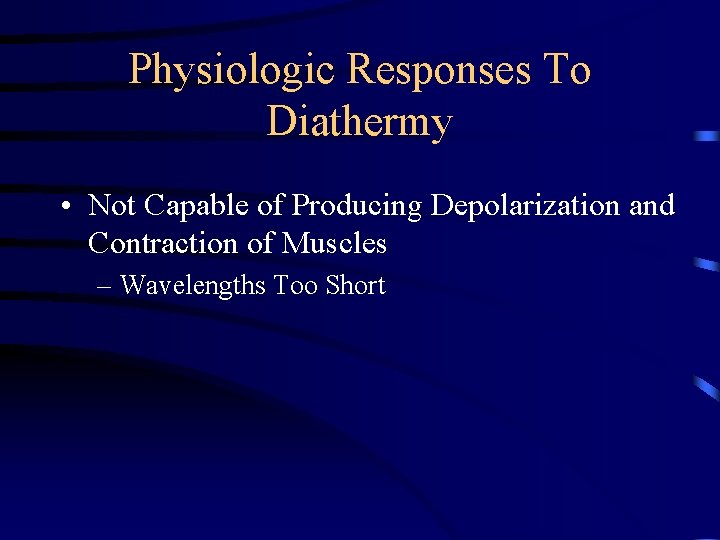 Physiologic Responses To Diathermy • Not Capable of Producing Depolarization and Contraction of Muscles Physiologic Responses To Diathermy • Not Capable of Producing Depolarization and Contraction of Muscles